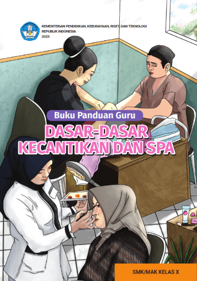 Buku Panduan Guru Dasar-Dasar Kecantikan dan Spa untuk SMK/MAK Kelas X
