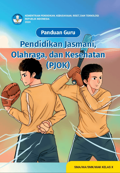 Panduan Guru Pendidikan Jasmani, Olahraga, dan Kesehatan untuk SMA/MA/SMK/MAK Kelas X