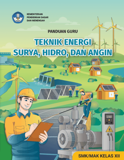 Panduan Guru Teknik Energi Surya, Hidro, dan Angin untuk SMK/MAK Kelas XII